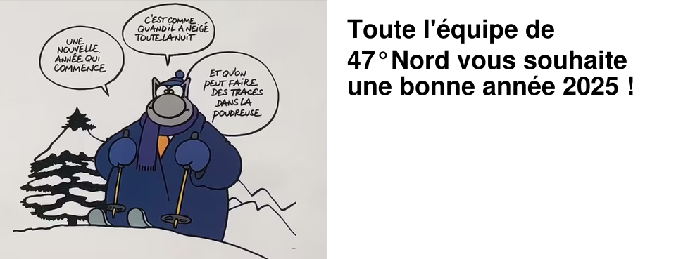 Toute l'�quipe de 47�Nord vous souhaite une bonne ann�e 2025 !