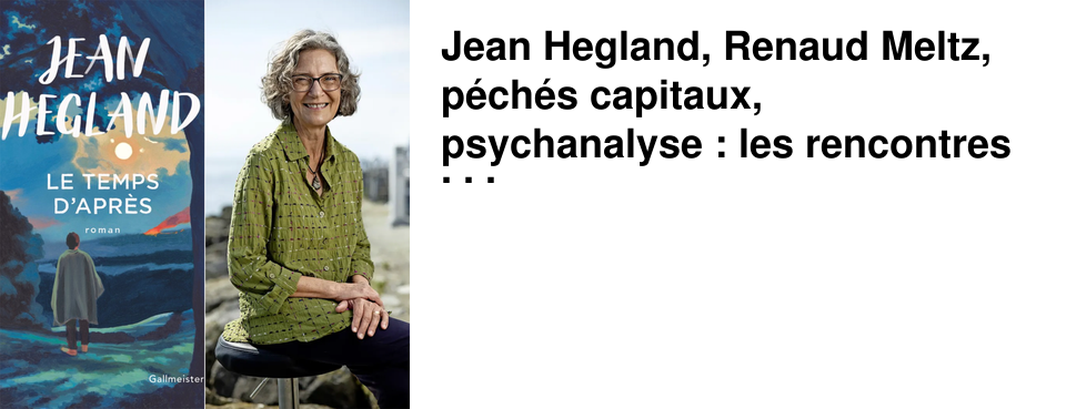 Jean Hegland, Renaud Meltz, p�ch�s capitaux, psychanalyse : les rencontres de la semaine chez 47�Nord