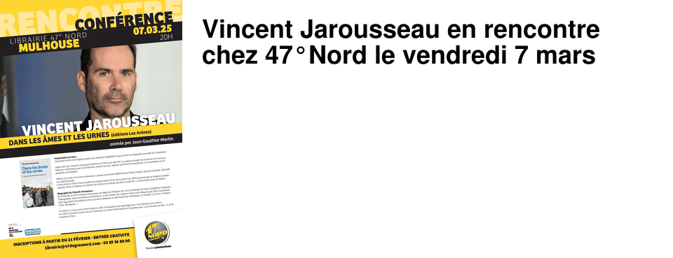 Vincent Jarousseau en rencontre chez 47�Nord le vendredi 7 mars