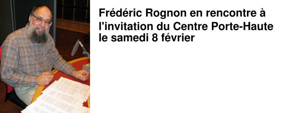 Fr�d�ric Rognon en rencontre � l'invitation du Centre Porte-Haute le samedi 8 f�vrier