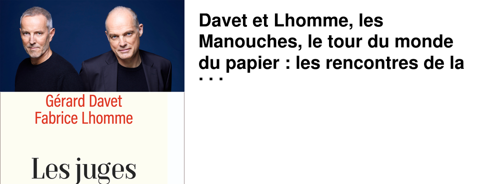 Davet et Lhomme, les Manouches, le tour du monde du papier : les rencontres de la semaine chez 47�Nord