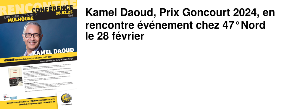 Kamel Daoud, Prix Goncourt 2024, en rencontre �v�nement chez 47�Nord le 28 f�vrier