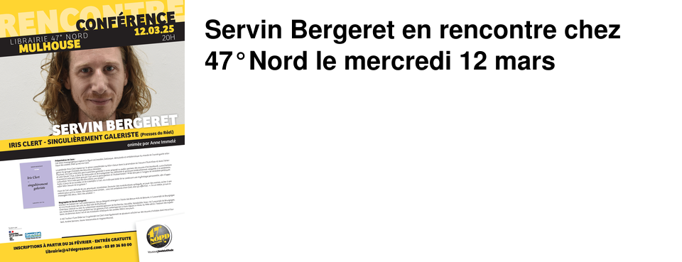 Servin Bergeret en rencontre chez 47�Nord le mercredi 12 mars