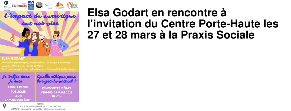 Elsa Godart en rencontre � l'invitation du Centre Porte-Haute les 27 et 28 mars � la Praxis Sociale