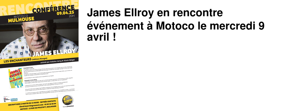 James Ellroy en rencontre �v�nement � Motoco le mercredi 9 avril !