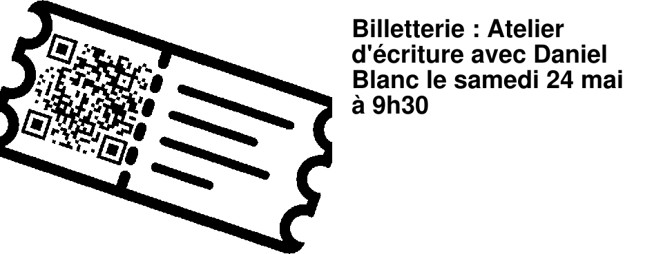 Billetterie : Atelier d'�criture avec Daniel Blanc le samedi 24 mai � 9h30