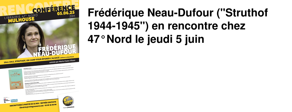 Fr�d�rique Neau-Dufour ("Struthof 1944-1945") en rencontre chez 47�Nord le jeudi 5 juin