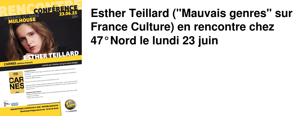 Esther Teillard ("Mauvais genres" sur France Culture) en rencontre chez 47�Nord le lundi 23 juin