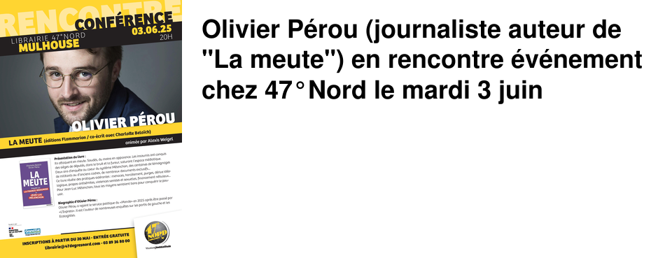 Olivier P�rou (journaliste auteur de "La meute") en rencontre �v�nement chez 47�Nord le mardi 3 juin