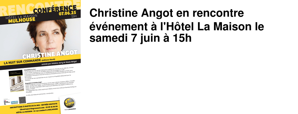 Christine Angot en rencontre �v�nement � l'H�tel La Maison le samedi 7 juin � 15h