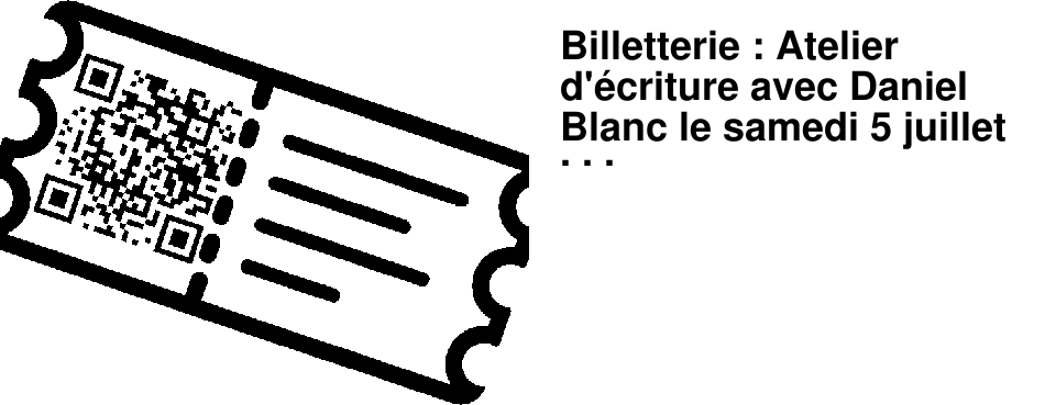 Billetterie : Atelier d'�criture avec Daniel Blanc le samedi 5 juillet � 9h30