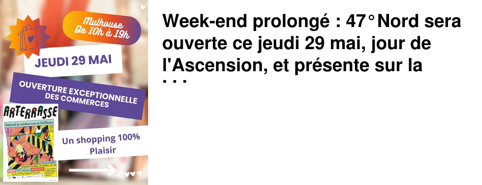 Week-end prolong� : 47�Nord sera ouverte ce jeudi 29 mai, jour de l'Ascension, et pr�sente sur la Foire �co Bio de Colma