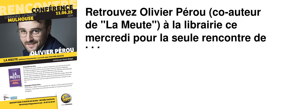 Retrouvez Olivier P�rou (co-auteur de "La Meute") � la librairie ce mercredi pour la seule rencontre de la semaine chez 