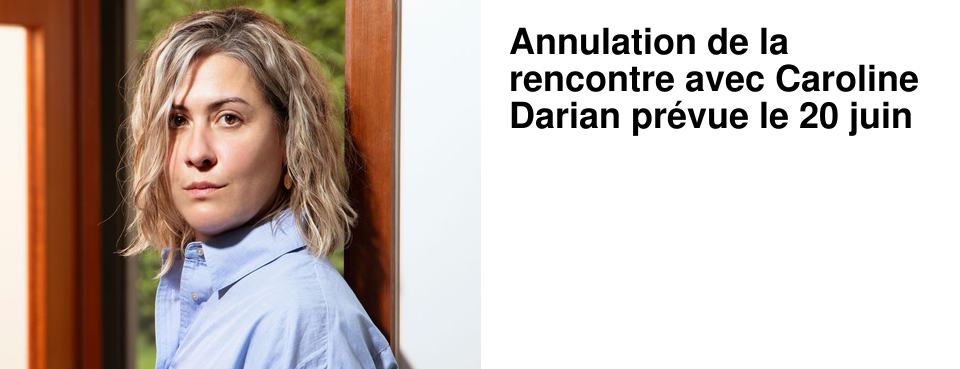 Annulation de la rencontre avec Caroline Darian pr�vue le 20 juin