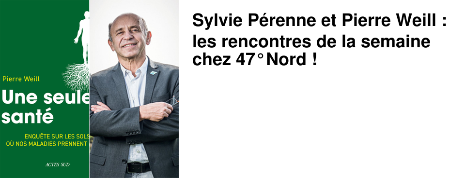 Sylvie P�renne et Pierre Weill : les rencontres de la semaine chez 47�Nord !
