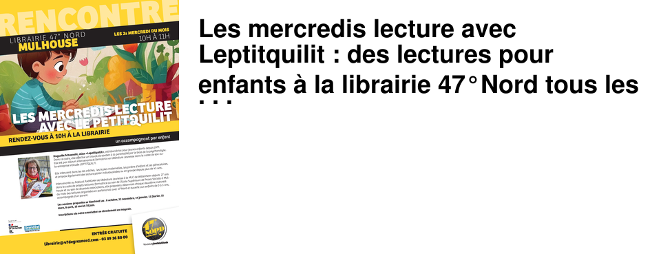 Les mercredis lecture avec Leptitquilit : des lectures pour enfants � la librairie 47�Nord tous les 2e mercredis du mois