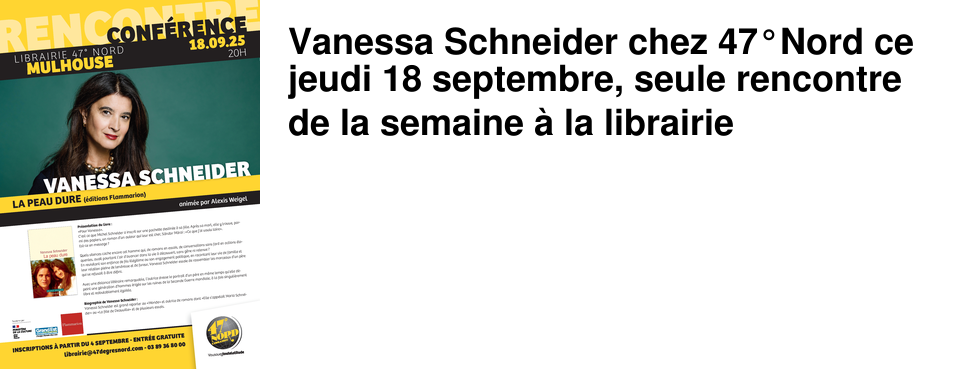 Vanessa Schneider chez 47�Nord ce jeudi 18 septembre, seule rencontre de la semaine � la librairie