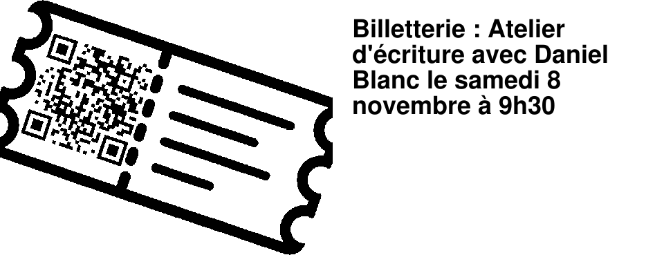 Billetterie : Atelier d'�criture avec Daniel Blanc le samedi 8 novembre � 9h30