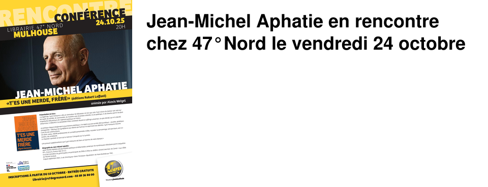 Jean-Michel Aphatie en rencontre chez 47�Nord le vendredi 24 octobre