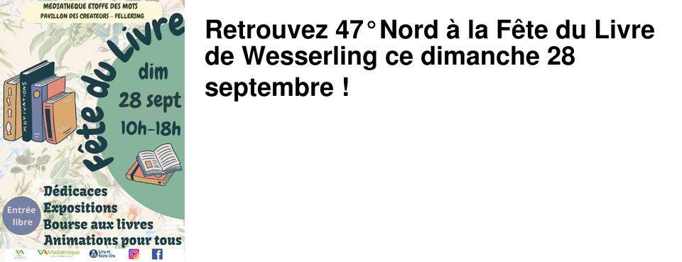 Retrouvez 47�Nord � la F�te du Livre de Wesserling ce dimanche 28 septembre !