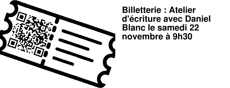 Billetterie : Atelier d'�criture avec Daniel Blanc le samedi 22 novembre � 9h30