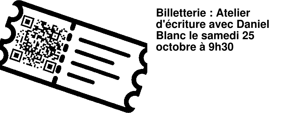 Billetterie : Atelier d'�criture avec Daniel Blanc le samedi 25 octobre � 9h30
