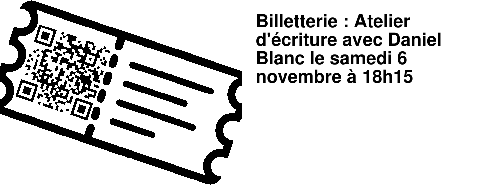 Billetterie : Atelier d'�criture avec Daniel Blanc le samedi 6 novembre � 18h15