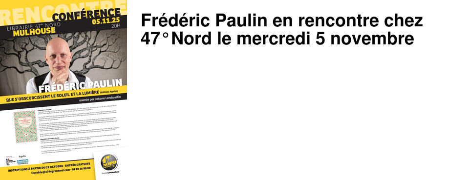 Fr�d�ric Paulin en rencontre chez 47�Nord le mercredi 5 novembre