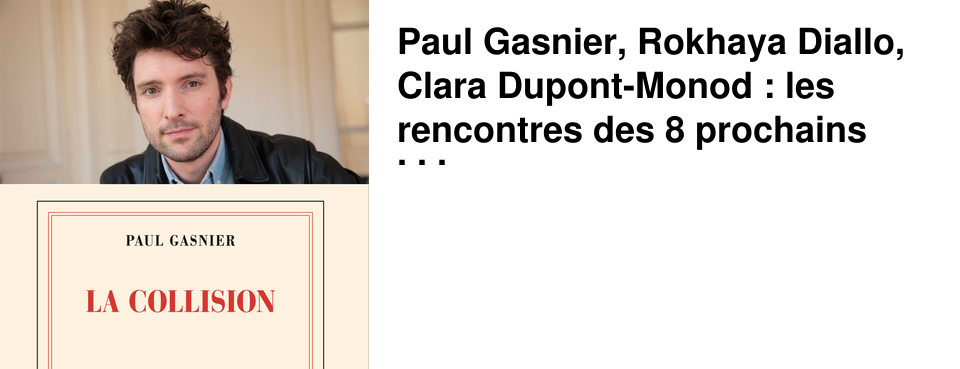 Paul Gasnier, Rokhaya Diallo, Clara Dupont-Monod : les rencontres des 8 prochains jours chez 47�Nord