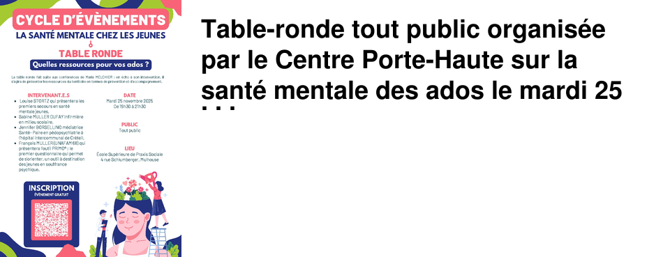 Table-ronde tout public organis�e par le Centre Porte-Haute sur la sant� mentale des ados le mardi 25 novembre