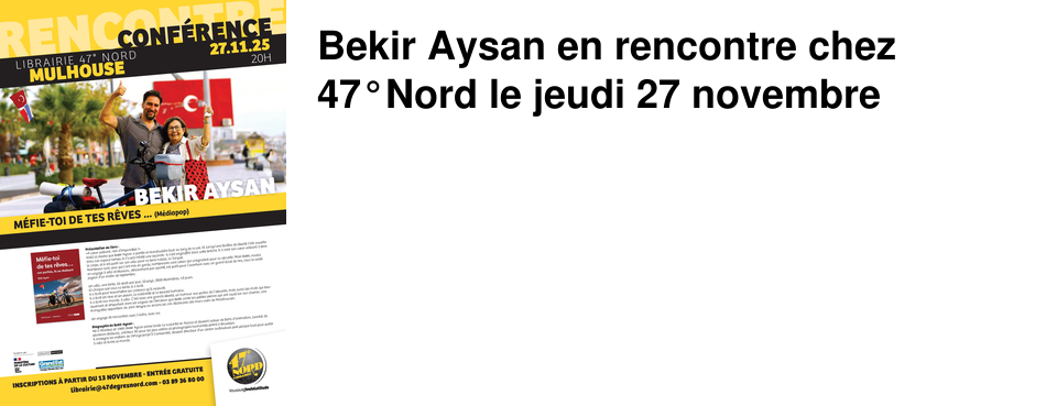 Bekir Aysan en rencontre chez 47�Nord le jeudi 27 novembre