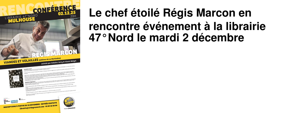 Le chef �toil� R�gis Marcon en rencontre �v�nement � la librairie 47�Nord le mardi 2 d�cembre