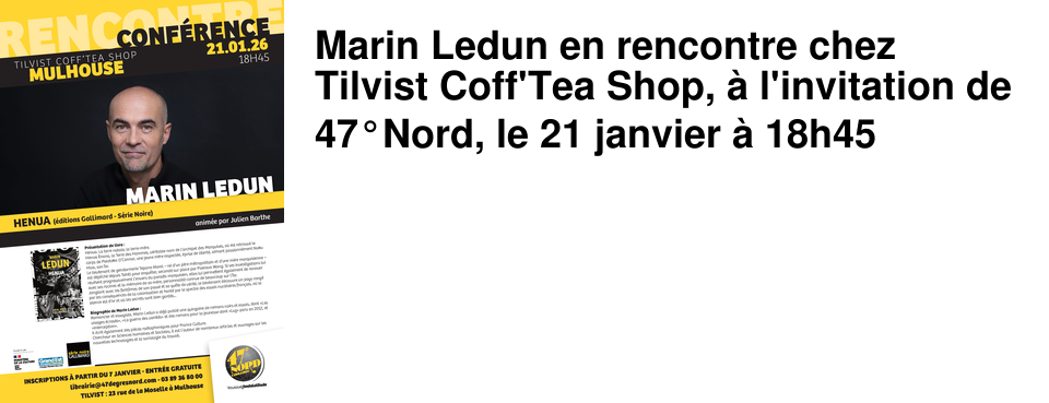 Marin Ledun en rencontre chez Tilvist Coff'Tea Shop, � l'invitation de 47�Nord, le 21 janvier � 18h45