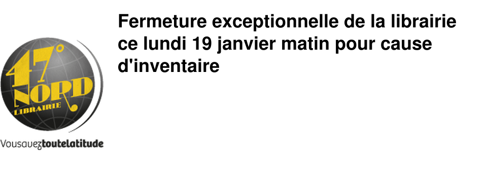Fermeture exceptionnelle de la librairie ce lundi 19 janvier matin pour cause d'inventaire