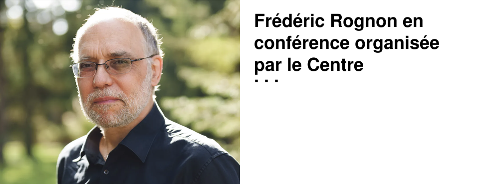 Fr�d�ric Rognon en conf�rence organis�e par le Centre Porte-Haute le samedi 7 f�vrier � 14h