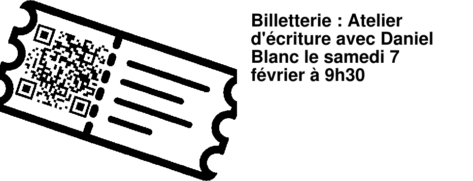 Billetterie : Atelier d'�criture avec Daniel Blanc le samedi 7 f�vrier � 9h30