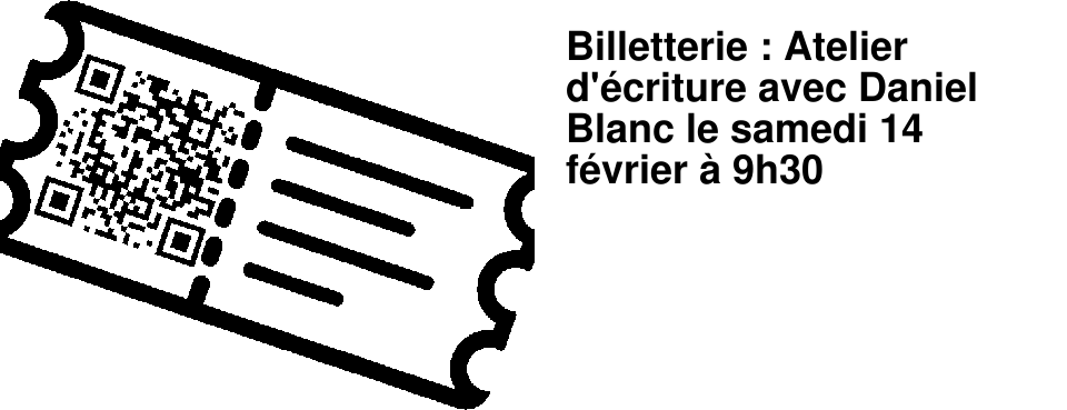 Billetterie : Atelier d'�criture avec Daniel Blanc le samedi 14 f�vrier � 9h30