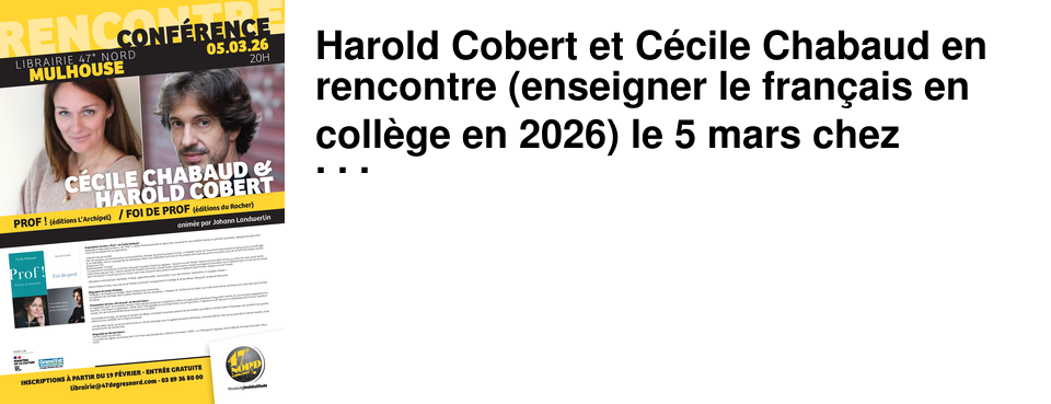 Harold Cobert et C�cile Chabaud en rencontre (enseigner le fran�ais en coll�ge en 2026) le 5 mars chez 47�Nord