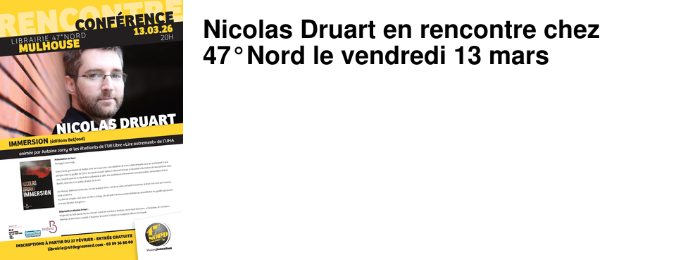 Nicolas Druart en rencontre chez 47�Nord le vendredi 13 mars