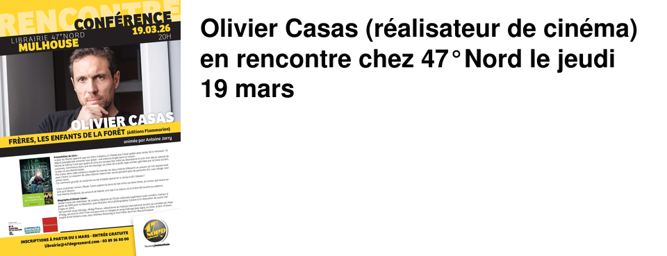 Olivier Casas (r�alisateur de cin�ma) en rencontre chez 47�Nord le jeudi 19 mars