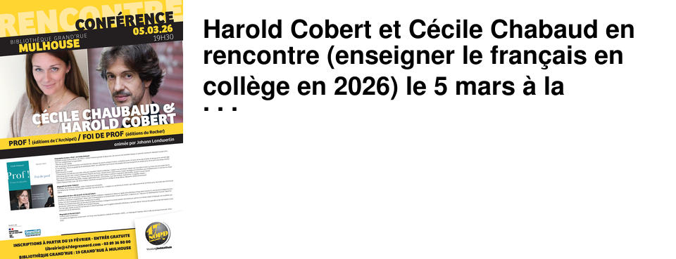 Harold Cobert et C�cile Chabaud en rencontre (enseigner le fran�ais en coll�ge en 2026) le 5 mars � la Biblioth�que