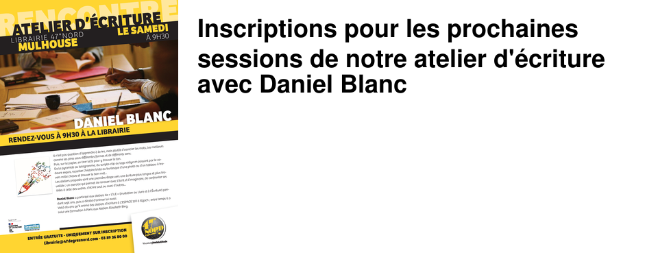 Inscriptions pour les prochaines sessions de notre atelier d'�criture avec Daniel Blanc
