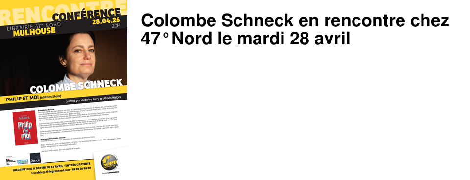 Colombe Schneck en rencontre chez 47�Nord le mardi 28 avril