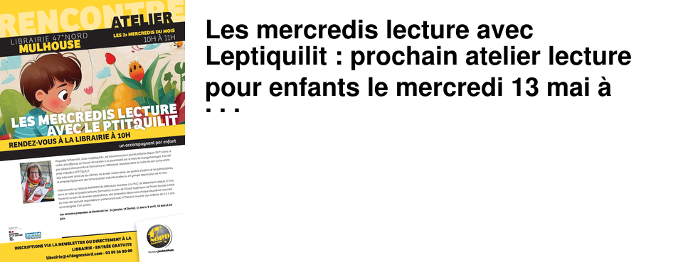 Les mercredis lecture avec Leptiquilit : prochain atelier lecture pour enfants le mercredi 13 mai � 10h chez 47�nord