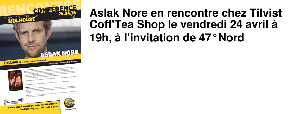 Aslak Nore en rencontre chez Tilvist Coff'Tea Shop le vendredi 24 avril � 19h, � l'invitation de 47�Nord
