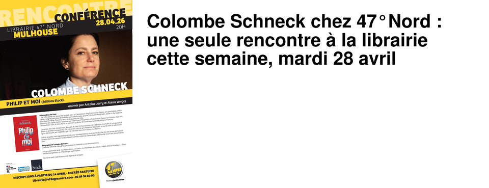 Colombe Schneck chez 47�Nord : une seule rencontre � la librairie cette semaine, mardi 28 avril