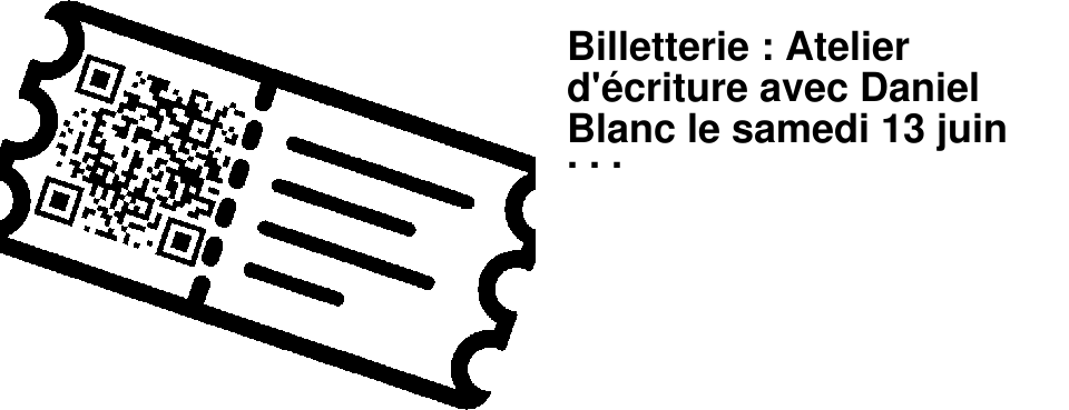 Billetterie : Atelier d'�criture avec Daniel Blanc le samedi 13 juin � 9h30