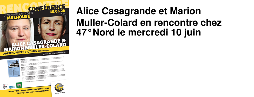 Alice Casagrande et Marion Muller-Colard en rencontre chez 47�Nord le mercredi 10 juin