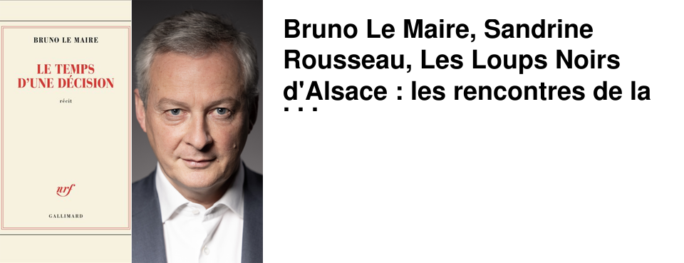 Bruno Le Maire, Sandrine Rousseau, Les Loups Noirs d'Alsace : les rencontres de la semaine chez 47�Nord