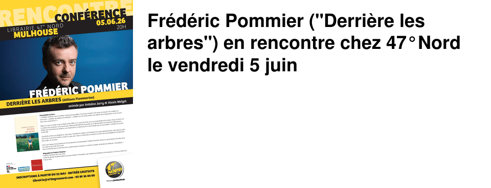 Fr�d�ric Pommier ("Derri�re les arbres") en rencontre chez 47�Nord le vendredi 5 juin